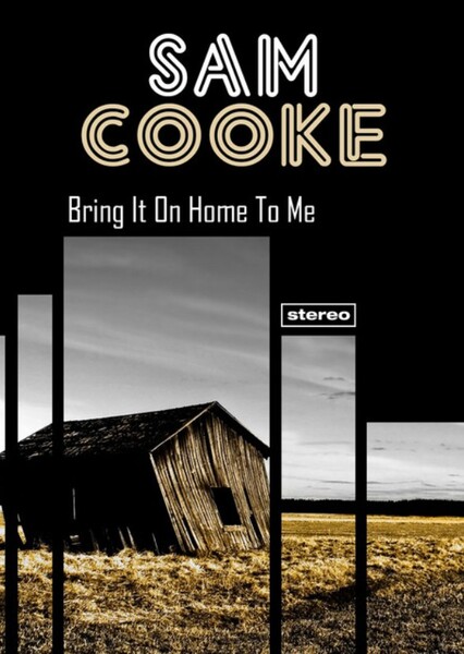 Bring it on Home to Me (by Sam Cooke)