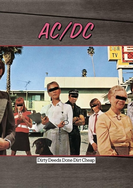 Dirty Deeds Done Dirt Cheap