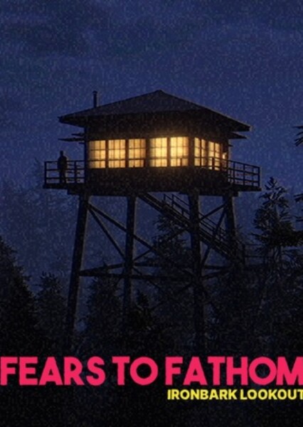 Fears to Fathom: Ironbark Lookout