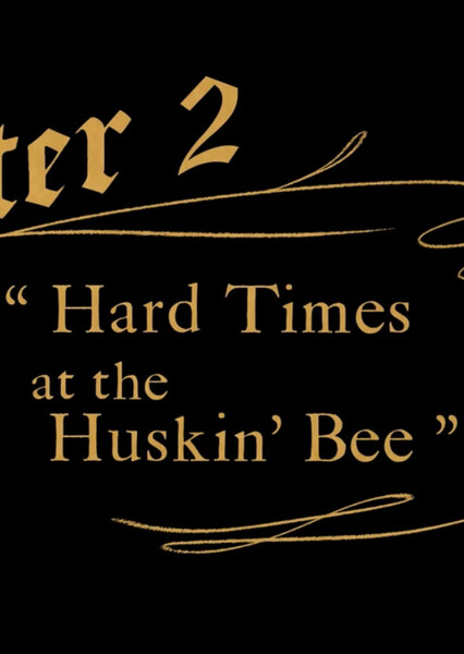 Hard Times at the Huskin' Bee