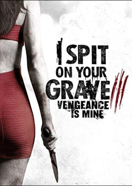 I Spit on Your Grave III: Vengeance Is Mine