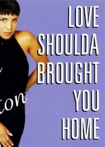 Love shoulda brought you home
