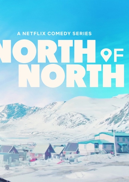 NORTH OF NORTH