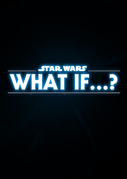 Star Wars: What if…?