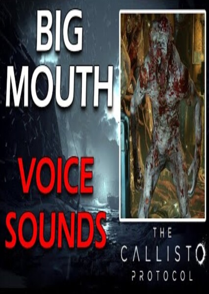 The Callisto Protocol: Big Mouth Voice Sounds