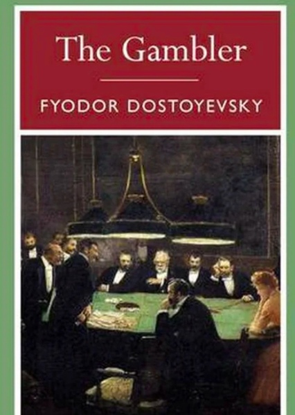 The Gambler( Dostoyevsky)
