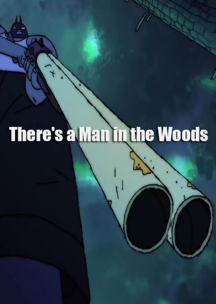 There's a Man in the Woods