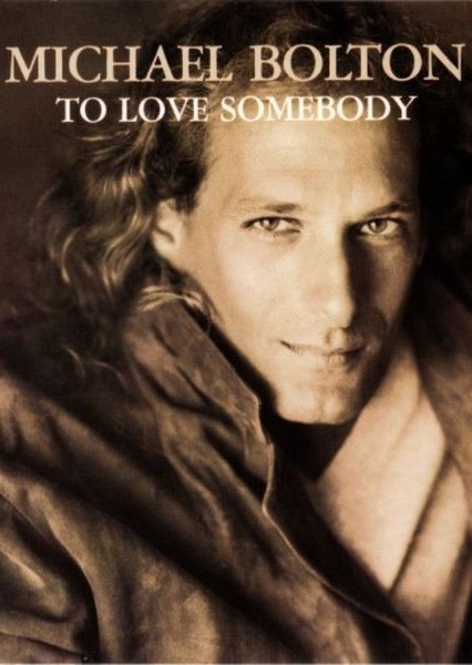 To Love Somebody (Michael Bolton song)