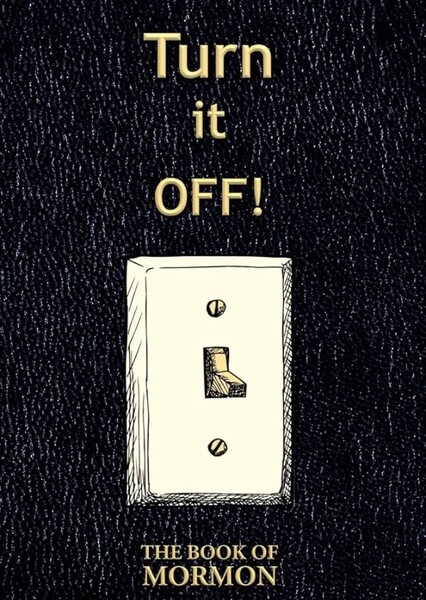 Turn it Off (from "The Book of Mormon")