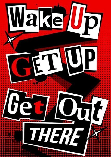 Wake Up, Get Up, Get Out There