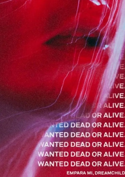 Wanted Dead or Alive (Empara Mi, dreamchild)