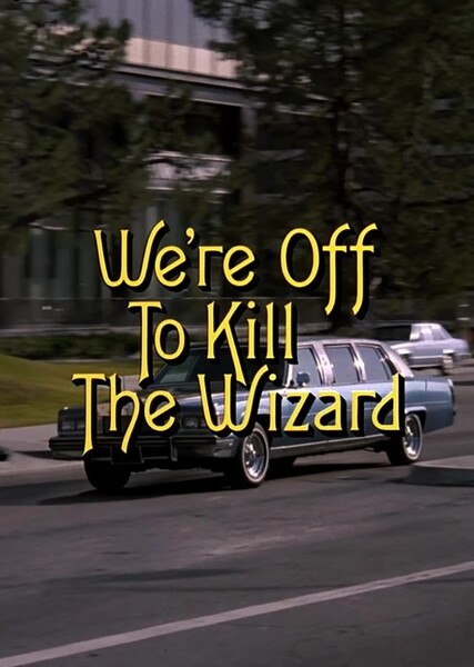 We're Off to Kill the Wizard
