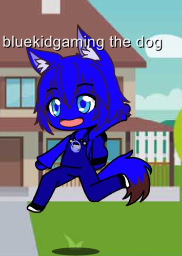 Bluekidgaming the dog