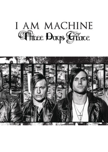 I Am Machine - Three Days Grace