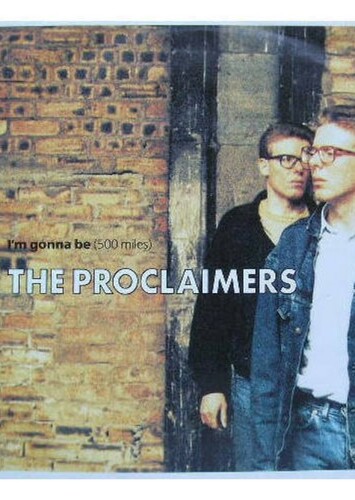 I'm Gonna Be (500 Miles) - The Proclaimers