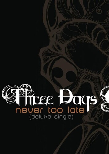 Never Too Late - Three Days Grace