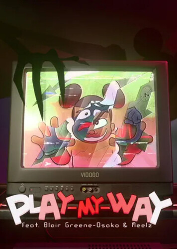 Play My Way - Jakeneutron, Blair Greene-Osako, Meelz