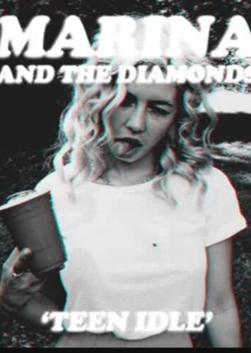 Teen Idle- Marina and the Diamonds
