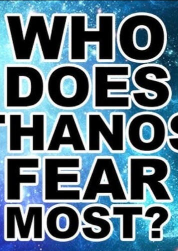 Who does Thanos fear the most?