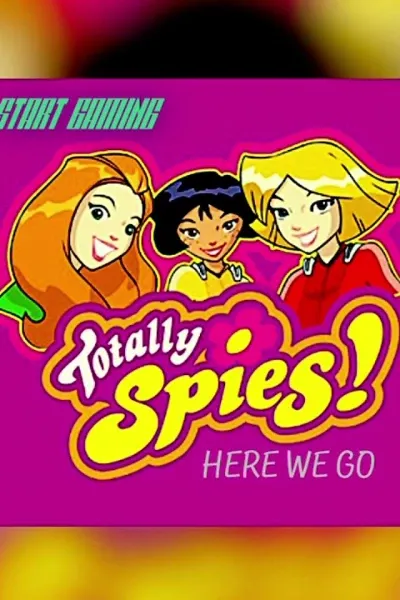 Here We Go (Totally Spies! Theme Song)
