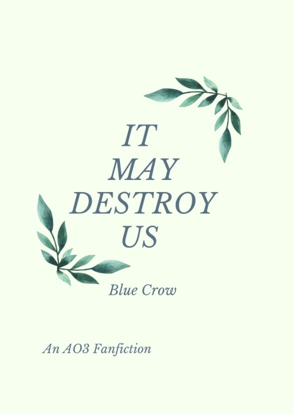 ❈ 𝘐𝘵 𝘮𝘢𝘺 𝘥𝘦𝘴𝘵𝘳𝘰𝘺 𝘶𝘴 ❈