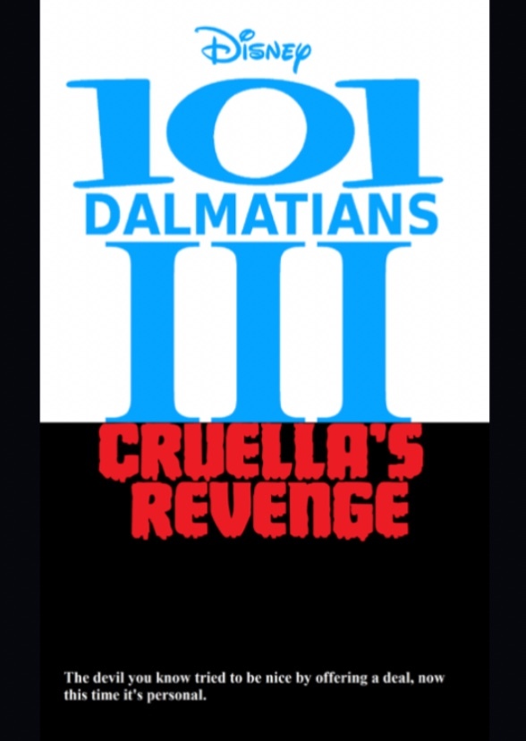 101 Dalmatians 3 : Cruella’s Revenge 