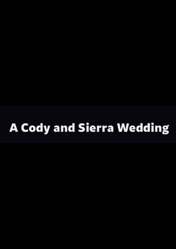 A Cody and Sierra Wedding chapter 2