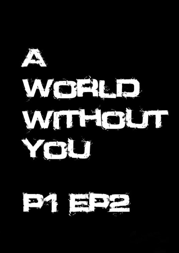 A World Without You : Part 1 Ep 2