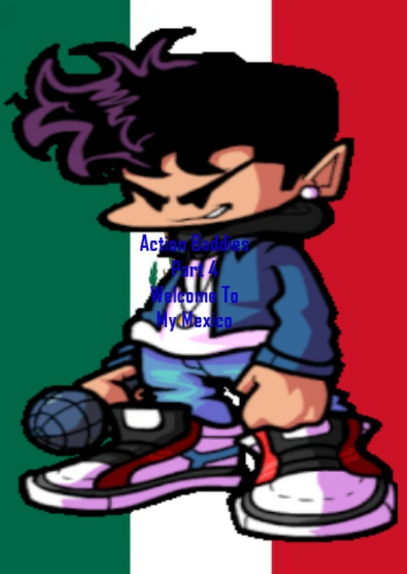 Action Baddies part 4  welcome to my mexico