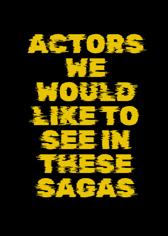 Actors we would like to see in these sagas