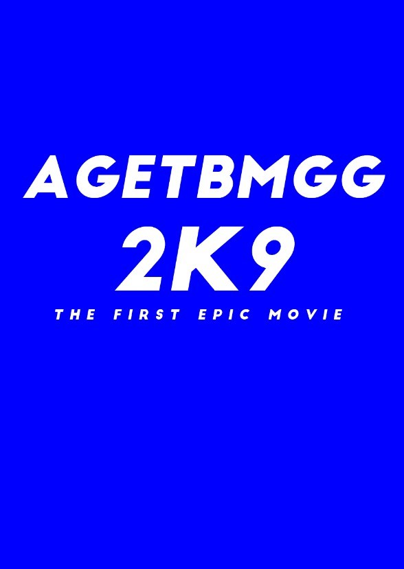 AGETBMGG2K9: The First Epic Movie