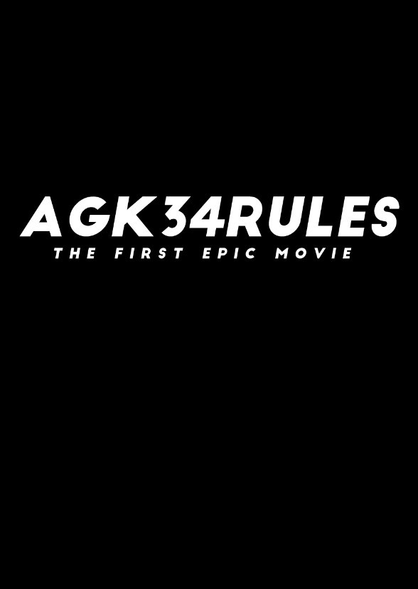 AGK34RULES: The First Epic Movie