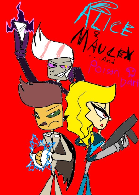 Alice & Maulex....And Poison Dart