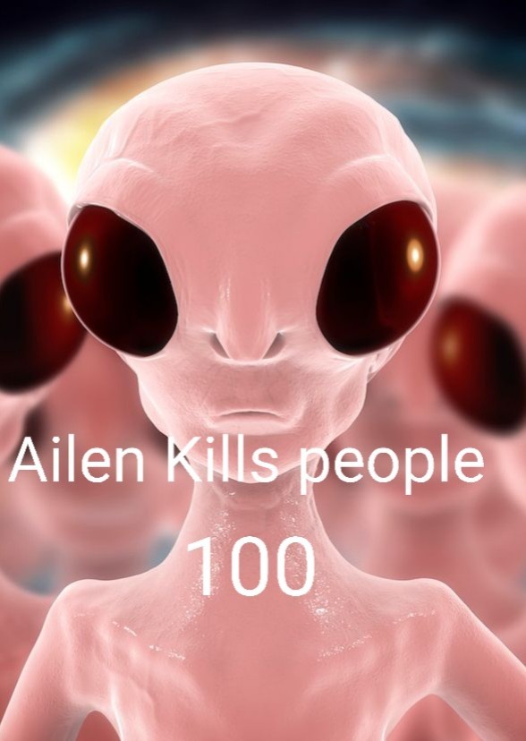 Alien Kills People 100
