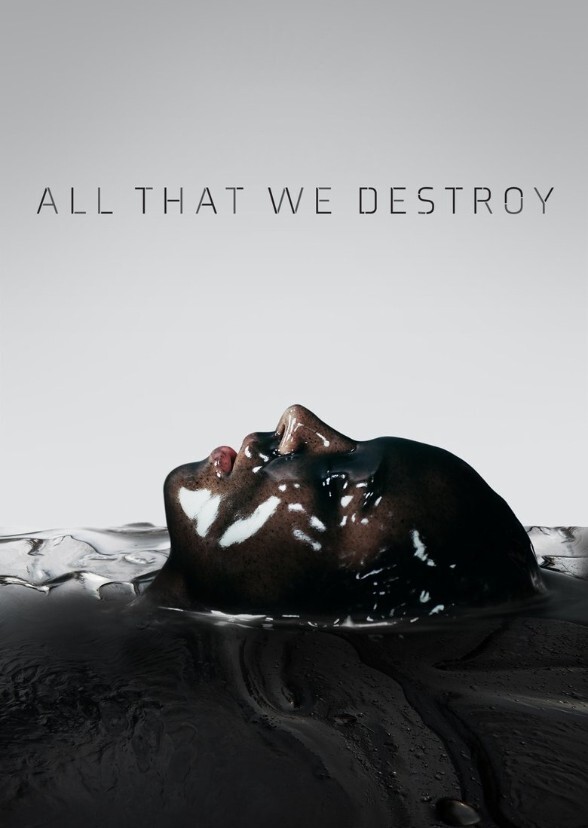 All That We Destroy (2019) Directed by Chelsea Stardust