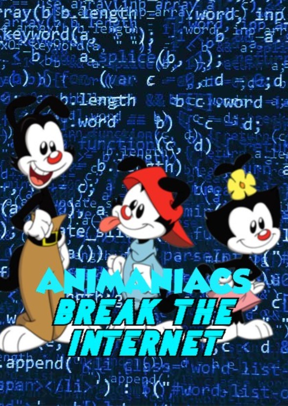Animaniacs Break The Internet