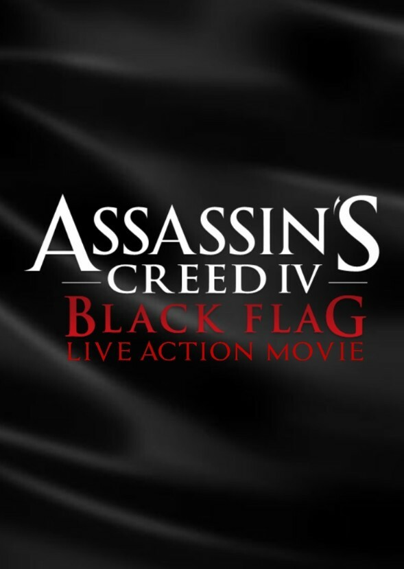 Assassin's Creed IV: Black Flag (Live Action Film)