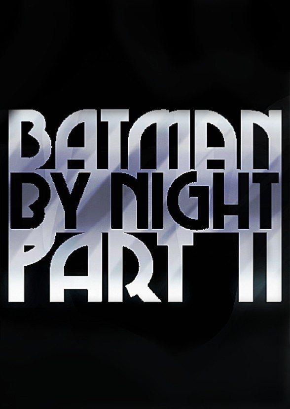 Batman By Night PART II 