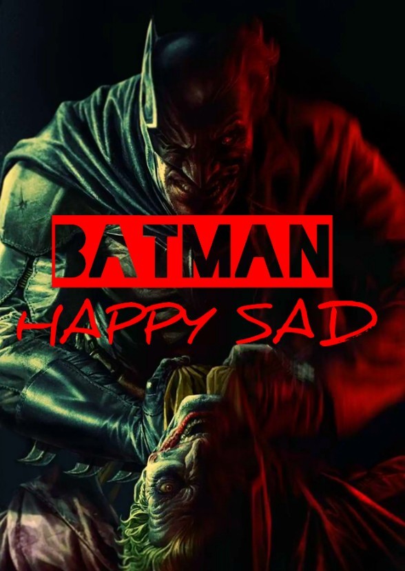 BATMAN : HAPPY SAD