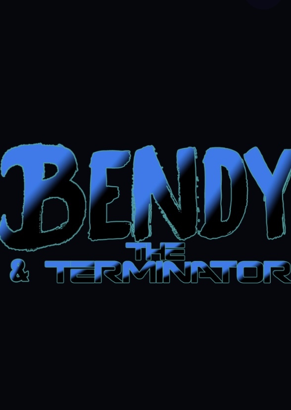 Bendy and The Terminator