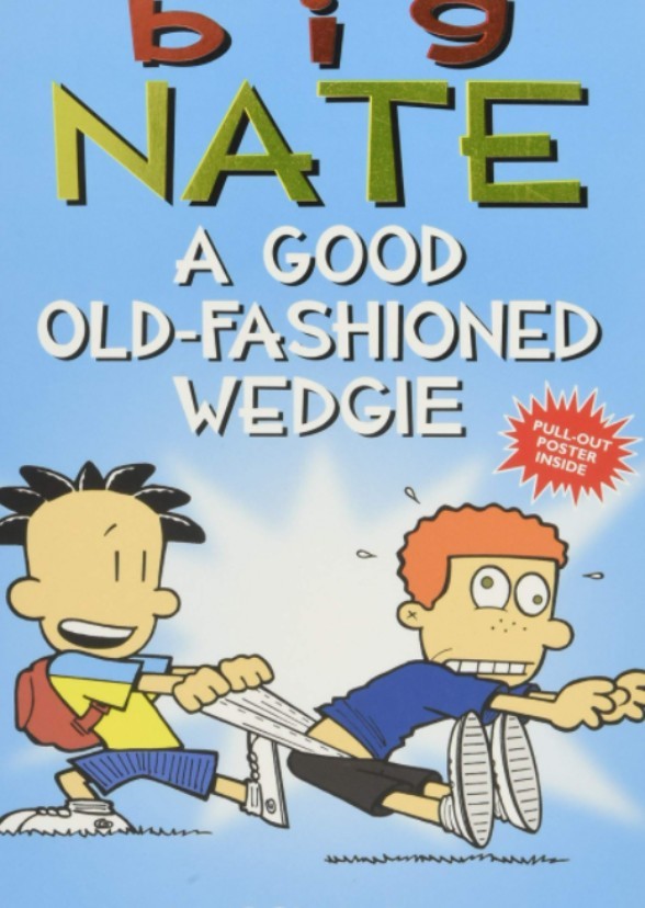 Big Nate : A Good Old Fashioned Wedgie