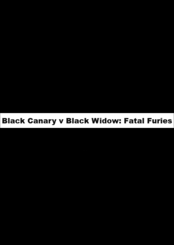 Black Canary v Black Widow: Fatal Furies (DC vs Marvel chapter 9)