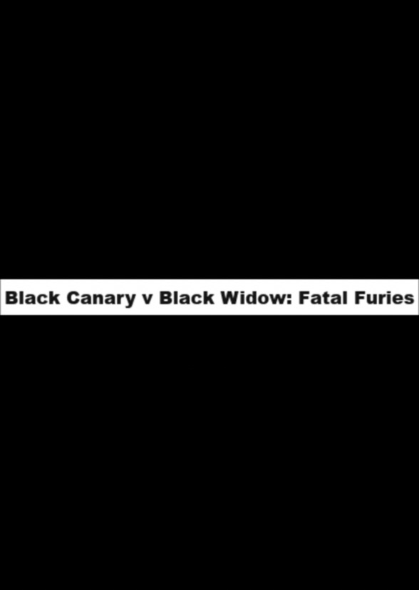Black Widow v Black Canary : Fatal Furies