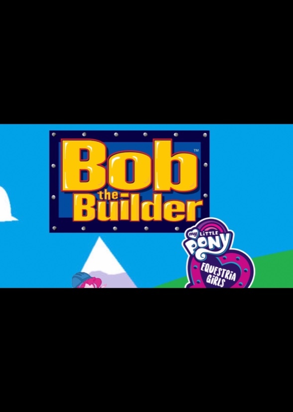 Bob the Builder Equestria Girls