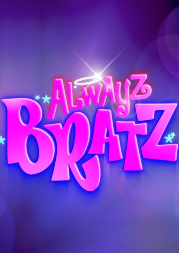 Bratz (Live Action) // Alwayz Bratz