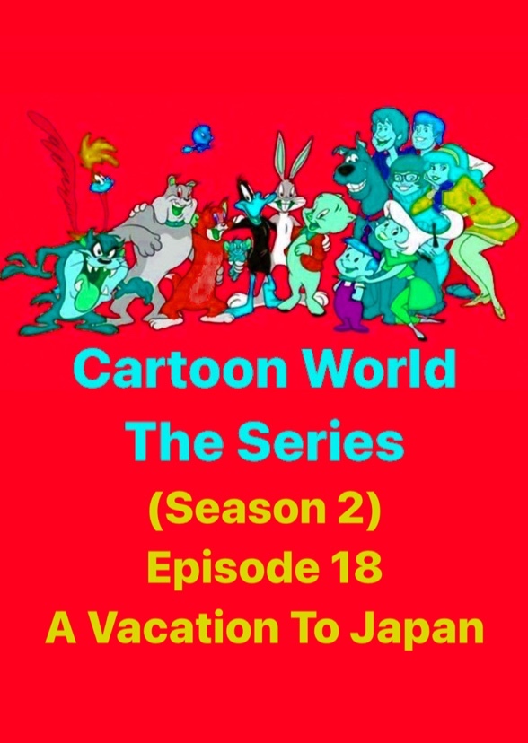 Cartoon World: The Series (A Vacation To Japan)