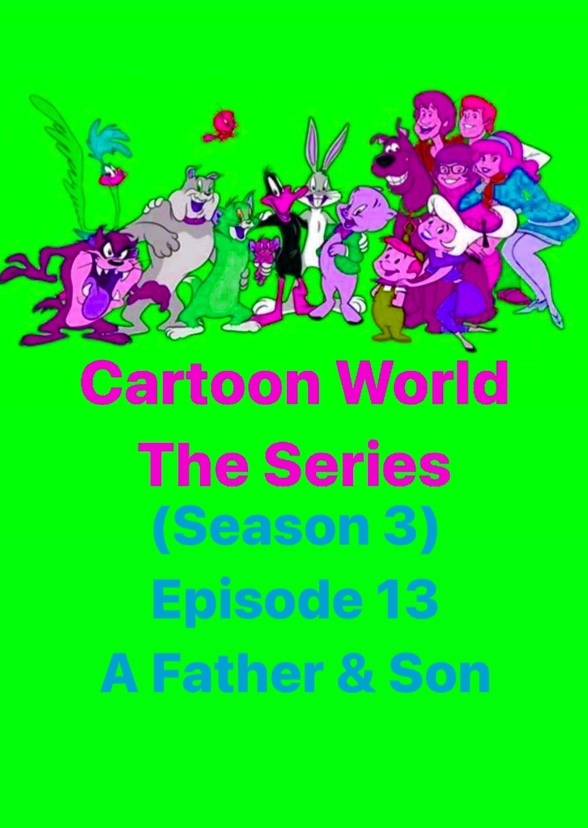 Cartoon World: The Series (A Father & Son)