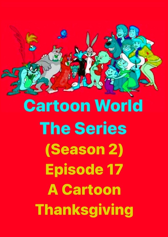 Cartoon World: The Series (A Cartoon Thanksgiving)