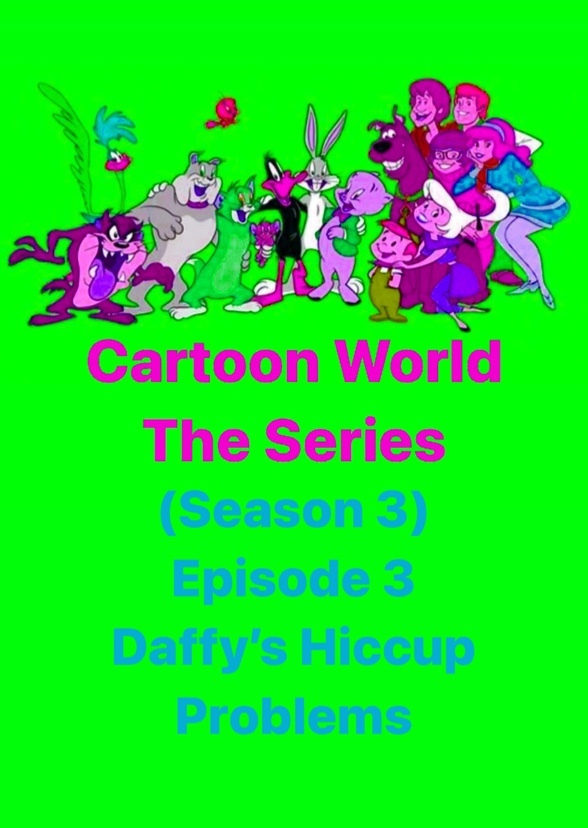Cartoon World: The Series (Daffy’s Hiccup Problems)