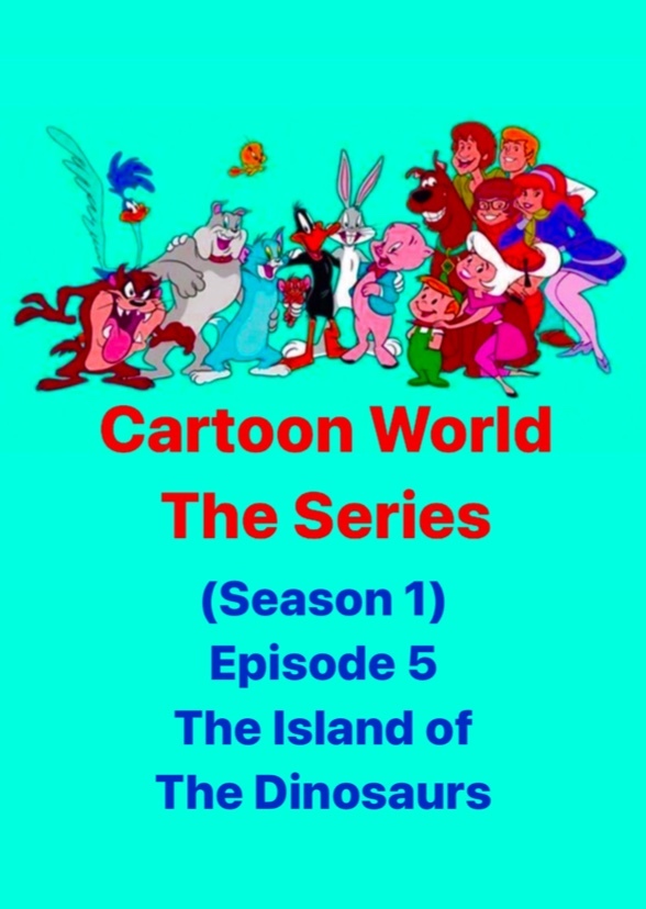 Cartoon World: The Series (The Island of The Dinosaurs)